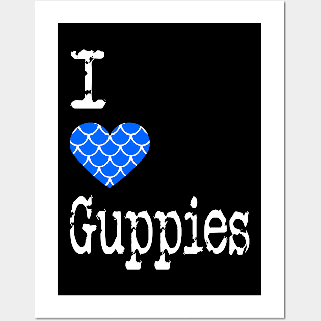 I Heart Guppies | Love Guppies - Poecilia reticulata Wall Art by ShunnWii